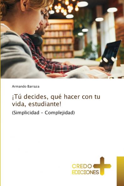 ¡Tú decides qué hacer con tu vida estudiante!