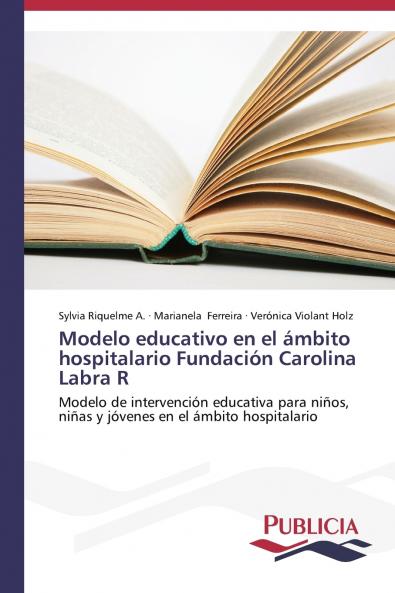 Modelo educativo en el ámbito hospitalario Fundación Carolina Labra R