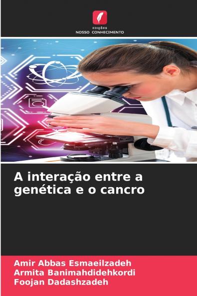 A interação entre a genética e o cancro