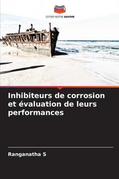 Inhibiteurs de corrosion et évaluation de leurs performances