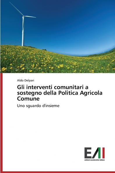 Gli interventi comunitari a sostegno della Politica Agricola Comune