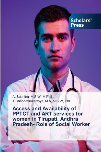 Access and Availability of PPTCT and ART services for women in Tirupati Andhra Pradesh- Role of Social Worker