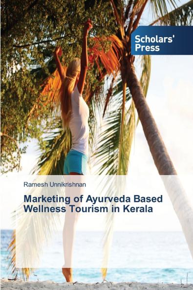 Marketing of Ayurveda Based Wellness Tourism in Kerala