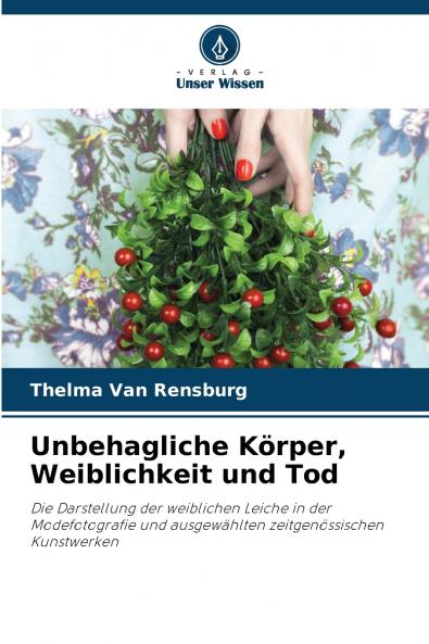 Unbehagliche Körper Weiblichkeit und Tod