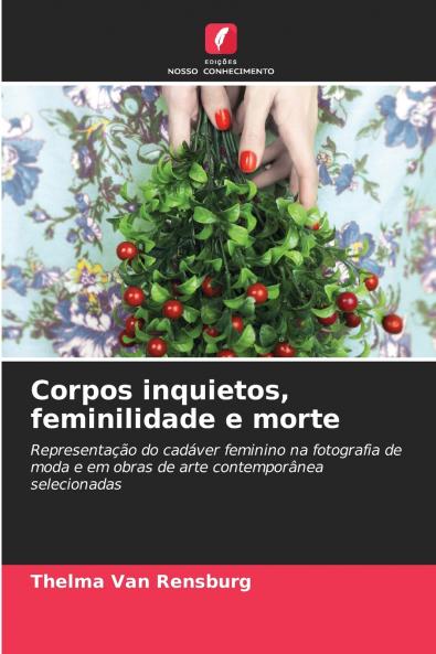 Corpos inquietos feminilidade e morte