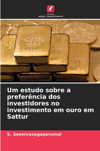 Um estudo sobre a preferência dos investidores no investimento em ouro em Sattur