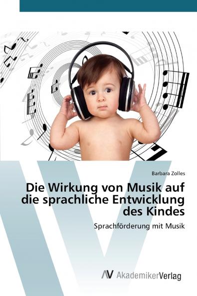 Die Wirkung von Musik auf die sprachliche Entwicklung des Kindes