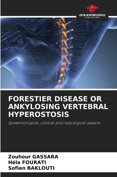 FORESTIER DISEASE OR ANKYLOSING VERTEBRAL HYPEROSTOSIS