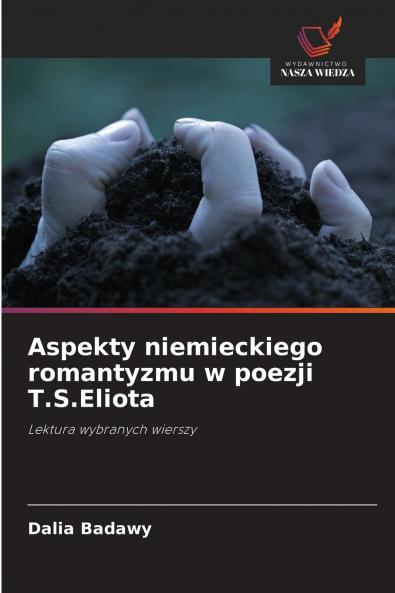 Aspekty niemieckiego romantyzmu w poezji T.S.Eliota