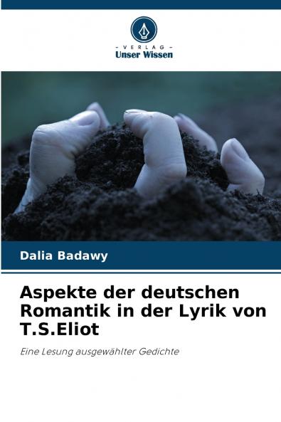 Aspekte der deutschen Romantik in der Lyrik von T.S.Eliot