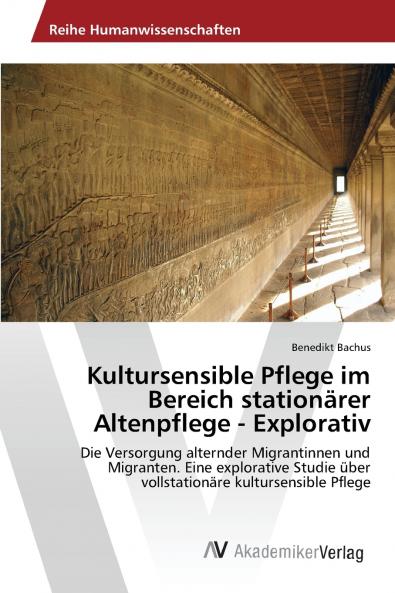 Kultursensible Pflege im Bereich stationärer Altenpflege - Explorativ