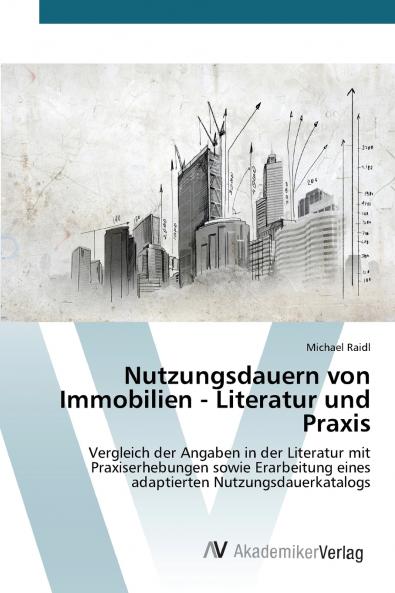 Nutzungsdauern von Immobilien - Literatur und Praxis
