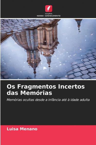 Os Fragmentos Incertos das Memórias