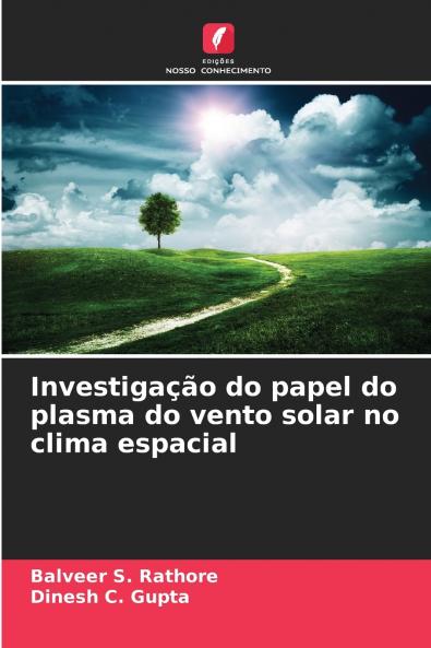 Investigação do papel do plasma do vento solar no clima espacial