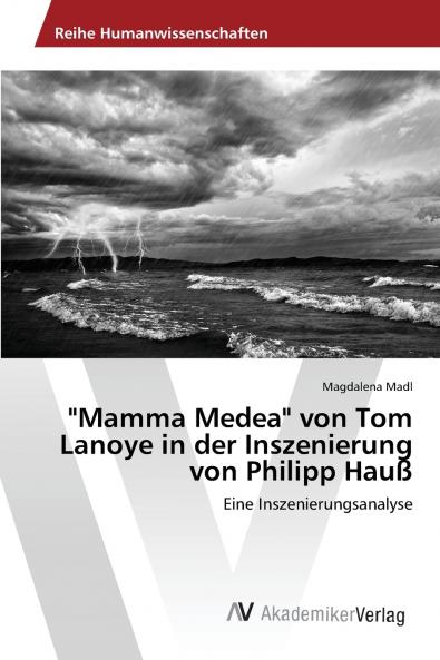 Mamma Medea von Tom Lanoye in der Inszenierung von Philipp Hauß