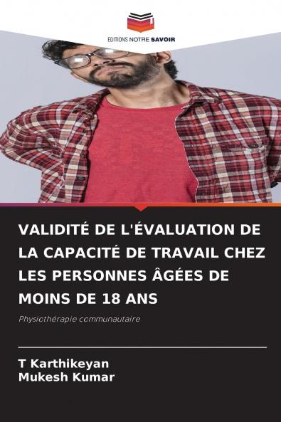 VALIDITÉ DE L'ÉVALUATION DE LA CAPACITÉ DE TRAVAIL CHEZ LES PERSONNES ÂGÉES DE MOINS DE 18 ANS