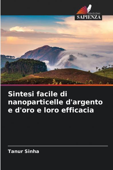 Sintesi facile di nanoparticelle d'argento e d'oro e loro efficacia