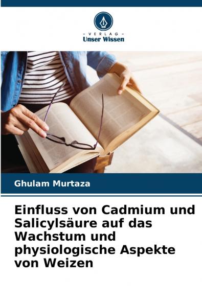 Einfluss von Cadmium und Salicylsäure auf das Wachstum und physiologische Aspekte von Weizen
