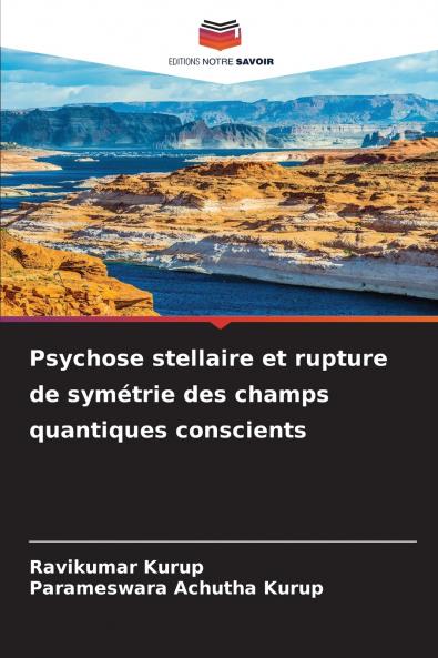 Psychose stellaire et rupture de symétrie des champs quantiques conscients