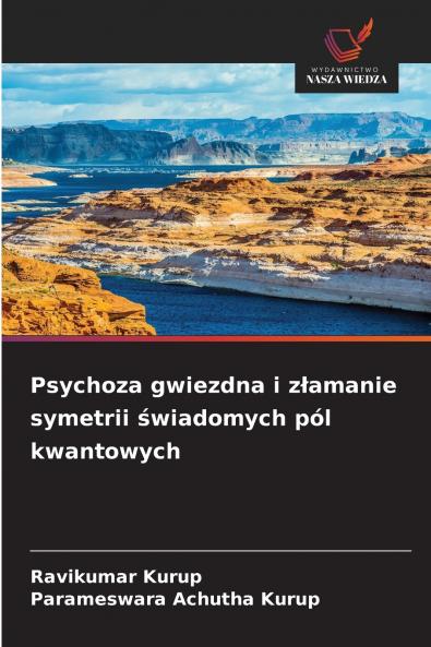 Psychoza gwiezdna i złamanie symetrii świadomych pól kwantowych