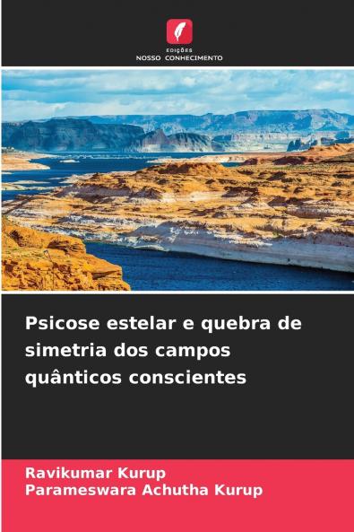 Psicose estelar e quebra de simetria dos campos quânticos conscientes