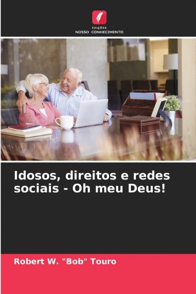 Idosos direitos e redes sociais - Oh meu Deus!