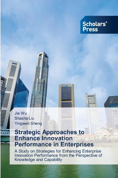 Strategic Approaches to Enhance Innovation Performance in Enterprises
