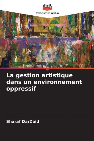 La gestion artistique dans un environnement oppressif
