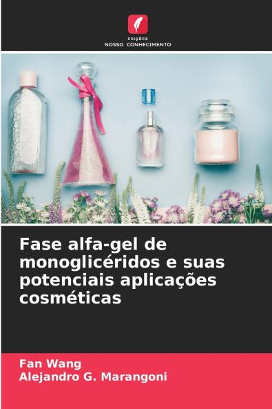 Fase alfa-gel de monoglicéridos e suas potenciais aplicações cosméticas