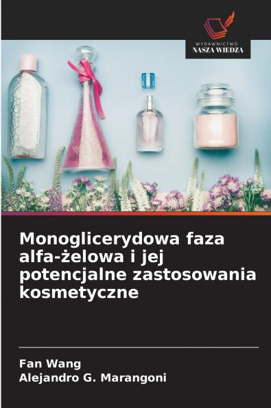 Monoglicerydowa faza alfa-żelowa i jej potencjalne zastosowania kosmetyczne