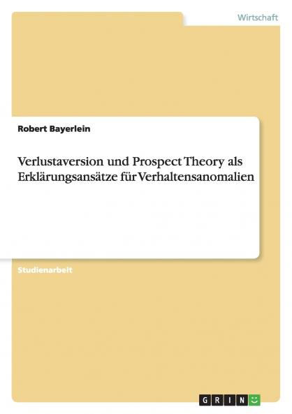 Verlustaversion und Prospect Theory als Erklärungsansätze für Verhaltensanomalien