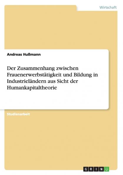 Der Zusammenhang zwischen Frauenerwerbstätigkeit und Bildung in Industrieländern aus Sicht der Humankapitaltheorie