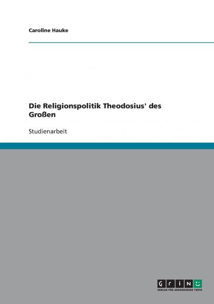 Die Religionspolitik Theodosius' des Großen