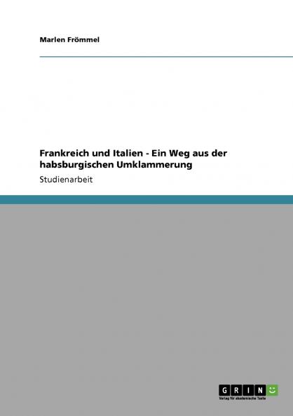 Frankreich und Italien - Ein Weg aus der habsburgischen Umklammerung