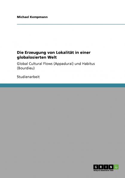 Die Erzeugung von Lokalität in einer globalen Welt