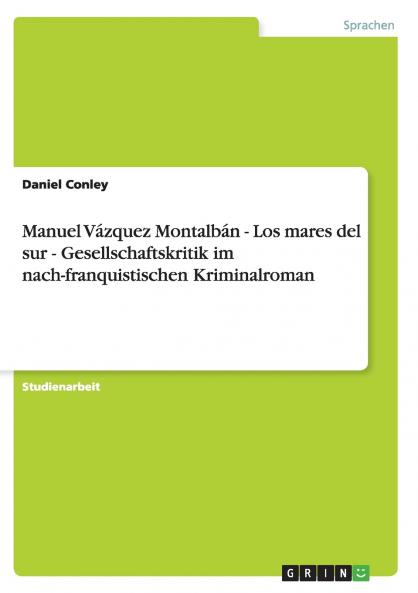 Manuel Vázquez Montalbán - Los mares del sur - Gesellschaftskritik im nach-franquistischen Kriminalroman