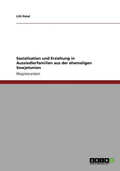 Sozialisation und Erziehung in Aussiedlerfamilien aus der ehemaligen Sowjetunion
