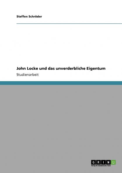 John Locke und das unverderbliche Eigentum
