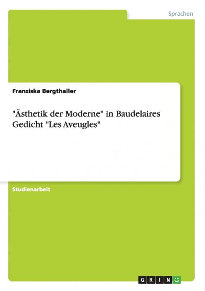 ��sthetik der Moderne in Baudelaires Gedicht Les Aveugles
