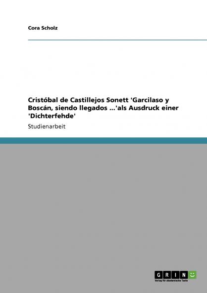 Cristóbal de Castillejos Sonett 'Garcilaso y Boscán siendo llegados ...'als Ausdruck einer 'Dichterfehde'