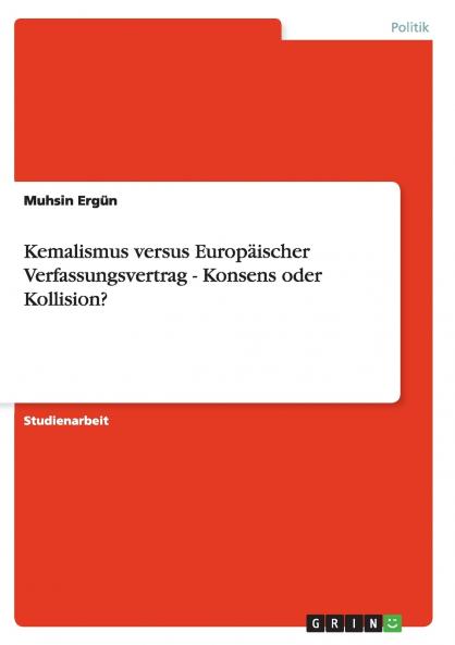 Kemalismus versus Europäischer Verfassungsvertrag - Konsens oder Kollision?
