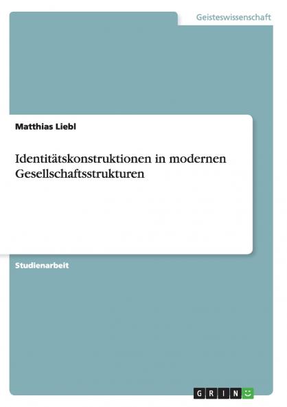 Identitätskonstruktionen in modernen Gesellschaftsstrukturen
