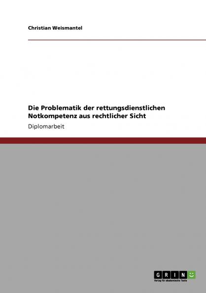 Die Problematik der rettungsdienstlichen Notkompetenz aus rechtlicher Sicht