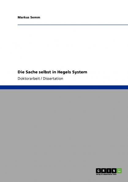Die Sache selbst in Hegels System