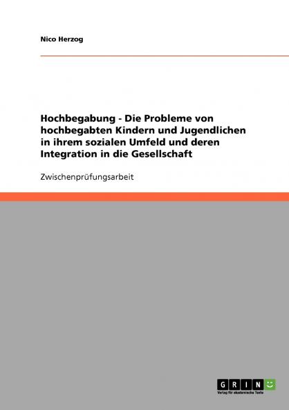 Hochbegabung. Probleme von hochbegabten Kindern und Jugendlichen im sozialen Umfeld. Integration in die Gesellschaft.
