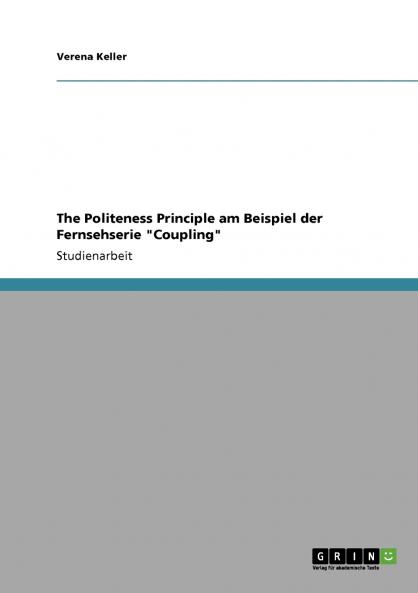 The Politeness Principle am Beispiel der Fernsehserie Coupling