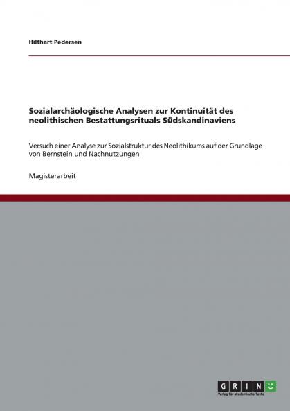 Sozialarchäologische Analysen zur Kontinuität des neolithischen Bestattungsrituals Südskandinaviens