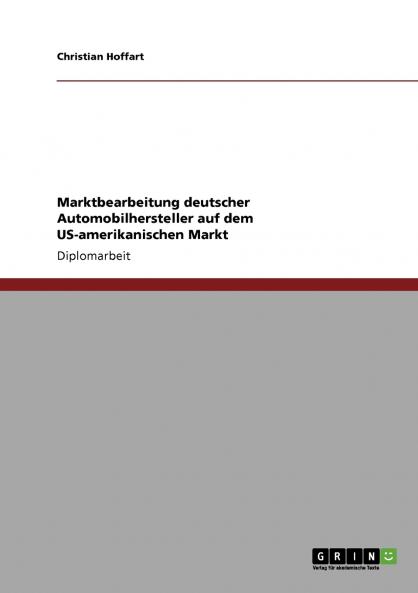 Marktbearbeitung deutscher Automobilhersteller auf dem US-amerikanischen Markt