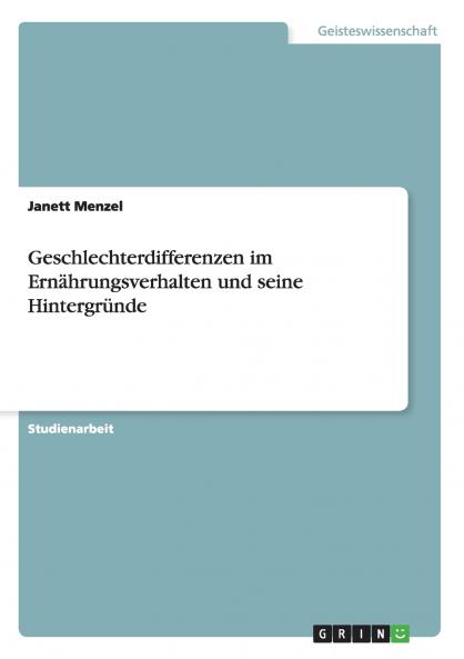 Geschlechterdifferenzen im Ernährungsverhalten und seine Hintergründe