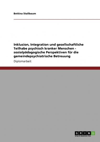 Inklusion Integration und gesellschaftliche Teilhabe psychisch kranker Menschen